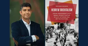 This split-screen graphic features a color portrait on the left of a man with short grey-and-black hair in a dark blazer and white shirt with his arms folded, paired on the right with a book cover titled "Hebrew Orientalism: Jewish Engagement with Arabo-Islamic Culture in Late Ottoman and British Palestine" by Mostafa Hussein, overlaid upon a black-and-white historic street scene.